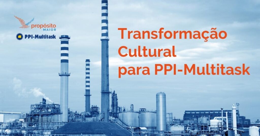 Transformação Cultural para PPI-Multitask | Propósito MAIOR